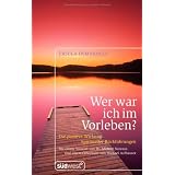 Wer war ich im Vorleben?: Die positive Wirkung spiritueller R�ckf�hrungen Mit zahlreichen Fallbeispielenvon "Ursula Demarmels"