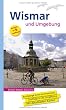 Wismar und Umgebung: Ein illustriertes Reisehandbuch