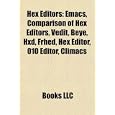 Hex Editors: Emacs, Comparison of Hex Editors, Vedit, Beye, Hxd, Frhed, 010 Editor,...
