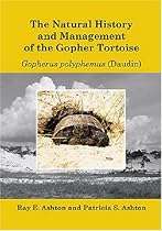 The Natural History and Management of the Gopher Tortoise Gopherus polyphemus (Daudin) The Natural History and Management of the Gopher Tortoise Gopherus polyphemus (Daudin)