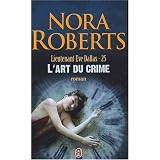 Lieutenant Eve Dallas, Tome 25 : L'art du crimepar Nora Roberts