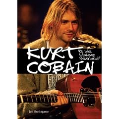 Kurt Cobain: Oh Well, Whatever, Nevermind (American Rebels)