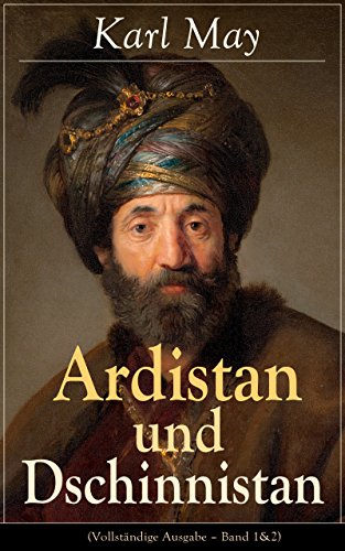 Ardistan und Dschinnistan (Vollständige Ausgabe - Band 1&2): Ardistan + Der Mir von Dschinnistan (German Edition)
