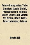 Anime Companies: Toho, Sunrise, Studio Ghibli, Production I.G, Animax, Brave Series, A.D. Vision, Viz Media, Odex, 4kids Entertainment,