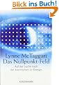 Das Nullpunkt-Feld: Auf der Suche nach der kosmischen Ur-Energie