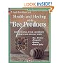 Health and Healing With Bee Products (Natural Health Guide)