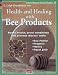 Health and Healing With Bee Products (Natural Health Guide)