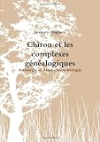 Chiron Et Les Complexes Gènèalogiques (French Edition)
