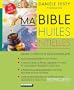 Ma Bible des huiles essentielles