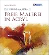 Die Kunst-Akademie. Freie Malerei in Acryl