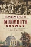 The American Revolution in Monmouth County: The Theatre of Spoil and Destruction (NJ)