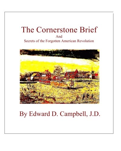 The Cornerstone Brief: And Secrets of the Forgotten American Revolution