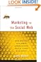 Marketing to the Social Web: How Digital Customer Communities Build Your Business