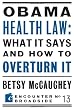 Obama Health Law: What It Says and How to Overturn It (Encounter Broadsides)