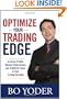 Optimize Your Trading Edge: Increase Profits, Reduce Draw-Downs, and Eliminate Leaks in Your Trading Strategy