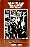 Workers and communists in France : from Popular Front to Eurocommunism