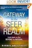 The Gateway to the Seer Realm: Look Again to See Beyond the Natural