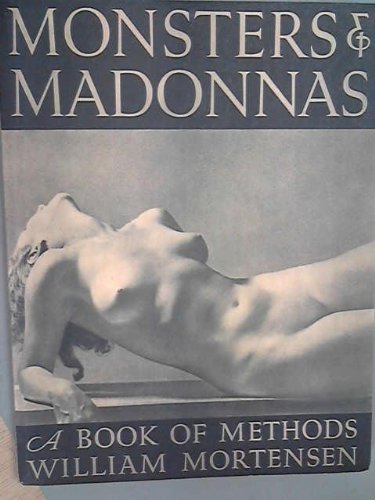 Monsters & madonnas, by William Mortensen Monsters & madonnas, by William Mortensen