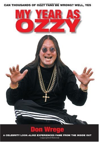 My Year As Ozzy: A Celebrity Look-Alike Experiences Fame From The Inside Out