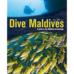 Dive Maldives: A Guide to the Maldives Archipelago (Atoll Editions)