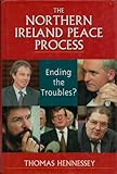 The Northern Ireland peace process : ending the troubles?