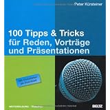 100 Tipps & Tricks f�r Reden, Vortr�ge und Pr�sentationen: Mit Checklisten als Downloadvon "Inga Berkenstr�ter"
