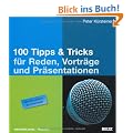 100 Tipps & Tricks f�r Reden, Vortr�ge und Pr�sentationen: Mit Checklisten als Download