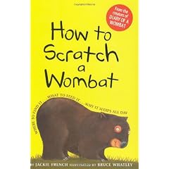 How to Scratch a Wombat: Where to Find It . . . What to Feed It . . . Why It Sleeps All Day