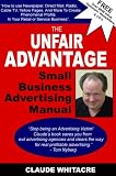 The Unfair Advantage Small Business Advertising Manual