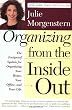 Organizing from the Inside Out: The Foolproof System For Organizing Your Home, Your Office and Your Life