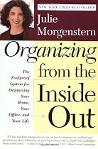 Organizing from the Inside Out: The Foolproof System For Organizing Your Home, Your Office and Your Life