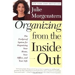 Organizing from the Inside Out: The Foolproof System for Organizing Your Home, Your Office and Your Life