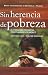 Sin herencia de pobreza. El programa Progresa/Oportunidades de Mexico by Santiago Levy ISBN 159782013X