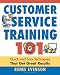 Customer Service Training 101: Quick and Easy Techniques That Get Great Results