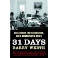 31 Days: Gerald Ford, the Nixon Pardon and A Government in Crisis by Barry Werth
