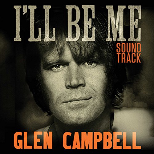 Album Art for Glen Campbell I'll Be Me Soundtrack by Glen Campbell