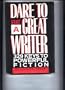 Dare to Be a Great Writer: 329 Keys to Powerful Fiction