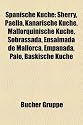 Spanische Kuche: Sherry, Paella, Kanarische Kuche, Mallorquinische Kuche, Sobrassada, Ensaimada de Mallorca, Empanada, Palo, Baskische