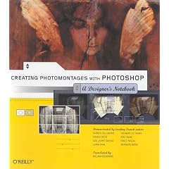 Creating Photomontages with Photoshop: A Designer's Notebook (Designers Notebook)
