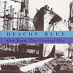 Deacon Blue - Our Town - Greatest Hits