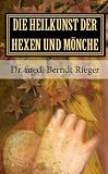 Die Heilkunst der Hexen und Mönche (German Edition)