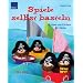Spiele selbst basteln: 35 Ideen von Kindern f�r Kinder