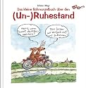Das kleine Schmunzelbuch über den (Un-)Ruhestand