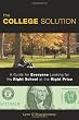 The College Solution: A Guide for Everyone Looking for the Right School at the Right Price