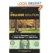 The College Solution: A Guide for Everyone Looking for the Right School at the Right Price