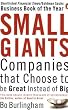 Small Giants: Companies That Choose to be Great Instead of Big