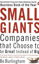Small Giants Companies That Choose to Be Great Instead of Big