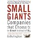 Small Giants: Companies That Choose to be Great Instead of Big