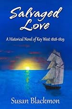 Salvaged Love: A historical novel of Key West 1828-1829