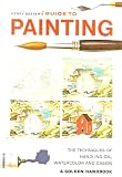 Guide to Painting: The Techniques of Handling Oil, Watercolor and Casein